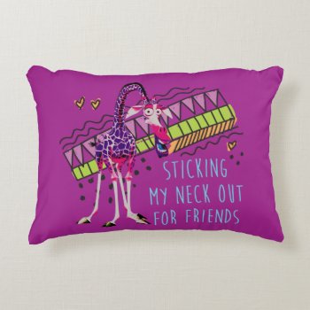 Sticking My Neck Out For Friends Accent Pillow by madagascar at Zazzle