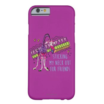 Sticking My Neck Out For Friends Barely There Iphone 6 Case by madagascar at Zazzle