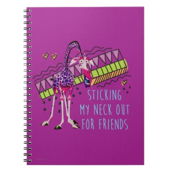 Sticking My Neck Out For Friends Notebook by madagascar at Zazzle