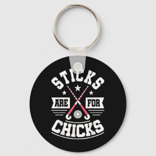 Sticks Are For Chicks - Field Hockey Player Hockey Keychain