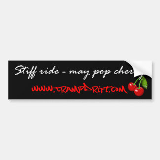 Stiff ride - may pop cherry (www.trampdrift.com) bumper sticker