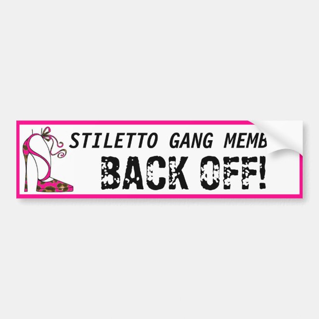 "Stiletto Gang Member - Back Off!" bumper sticker (Front)
