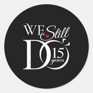 Still 15 Couple 15th Wedding Classic Round Sticker