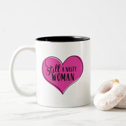Still a Nasty Woman Heart PinkBlack Two_Tone Coffee Mug