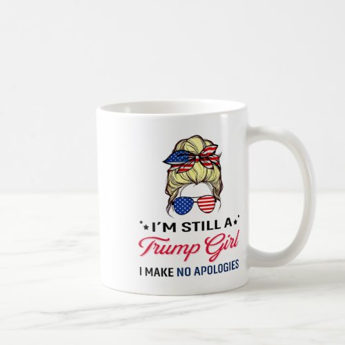 Still A Trump Girl I Make No Apologies American Fl Coffee Mug