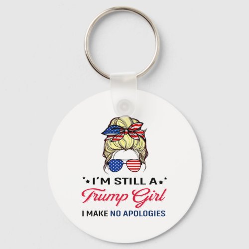 Still A Trump Girl I Make No Apologies American Fl Keychain