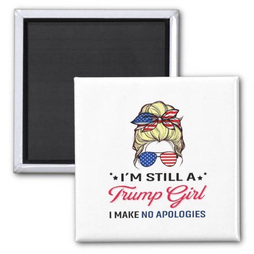 Still A Trump Girl I Make No Apologies American Fl Magnet