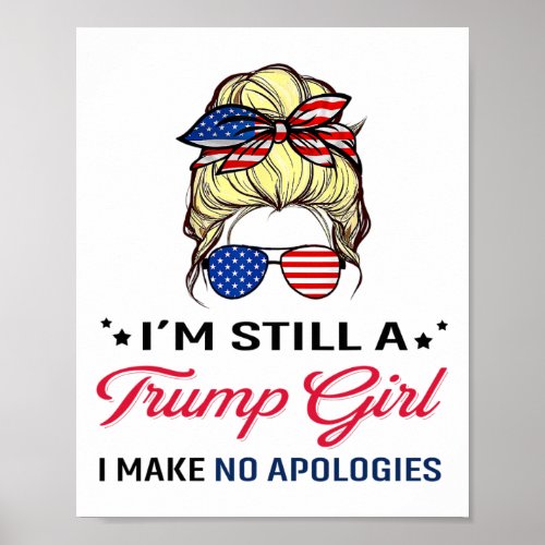 Still A Trump Girl I Make No Apologies American Fl Poster