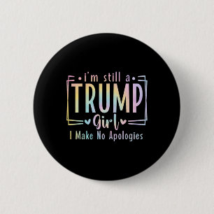 Still A Trump Girl I Make No Apologies Election 20 Button