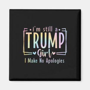 Still A Trump Girl I Make No Apologies Election 20 Magnet