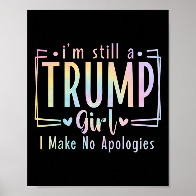 Still A Trump Girl I Make No Apologies Election 20 Poster (Front)