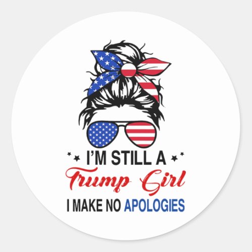 Still A Trump Girl I Make No Apologies Trump 2024  Classic Round Sticker