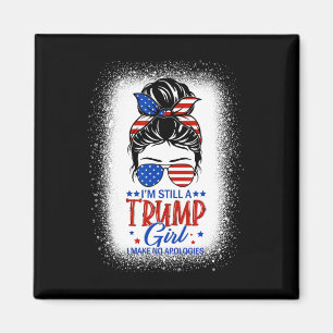 Still A Trump Girl I Make No Apologies Trump 2024 Magnet