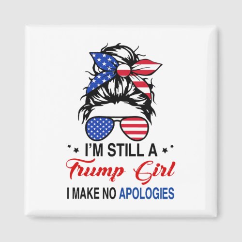 Still A Trump Girl I Make No Apologies Trump 2024  Magnet