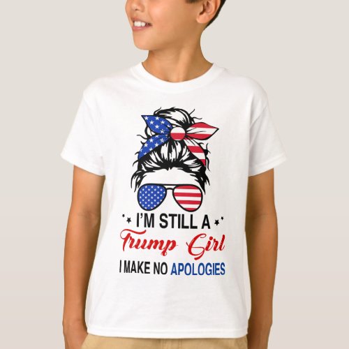 Still A Trump Girl I Make No Apologies Trump 2024  T_Shirt