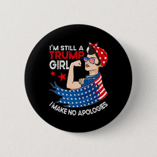 Still A Trump Girl I Make No Apologies Women Trump Button