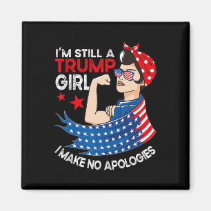 Still A Trump Girl I Make No Apologies Women Trump Magnet