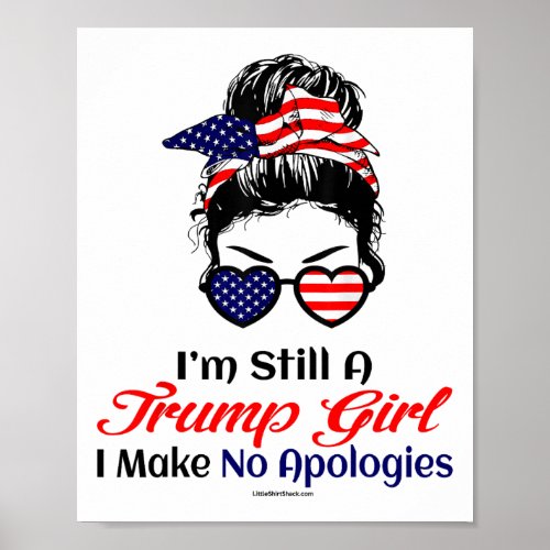 Still A Trump Girl Make No Apologies Patriotic Ame Poster