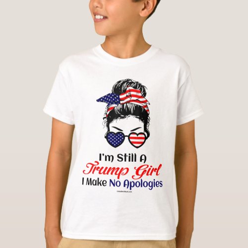 Still A Trump Girl Make No Apologies Patriotic Ame T_Shirt