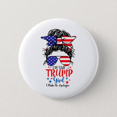 Still A Trump Girl Make No Apologies Usa Flag Patr Button