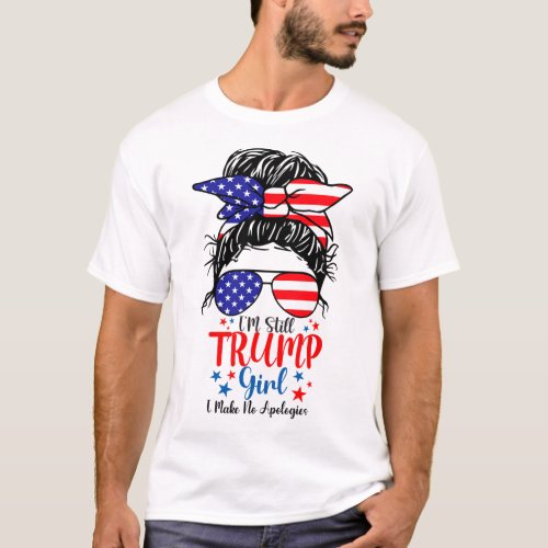 Still A Trump Girl Make No Apologies Usa Flag Patr T_Shirt