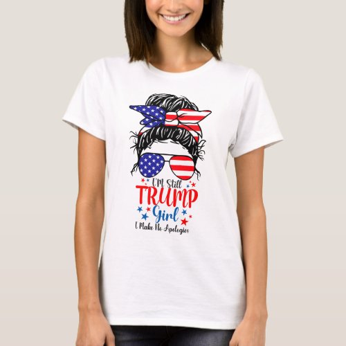 Still A Trump Girl Make No Apologies Usa Flag Patr T_Shirt