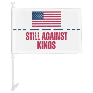 Still Against Kings Car Flag