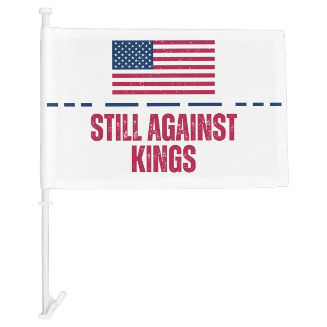 Still Against Kings Car Flag (Front)