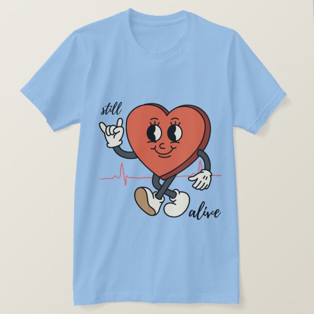 still alive  T-Shirt (Design Front)