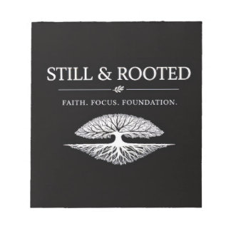 Still and Rooted Notepad