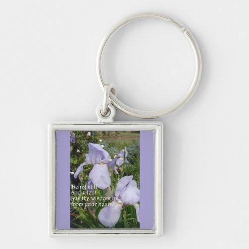 Still and Silent Inspirational Quote Purple Iris  Keychain