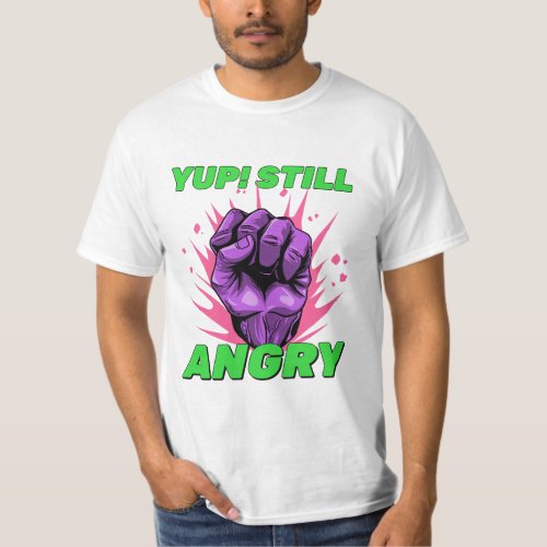 Still Angry  fathers day 2024 T_Shirt
