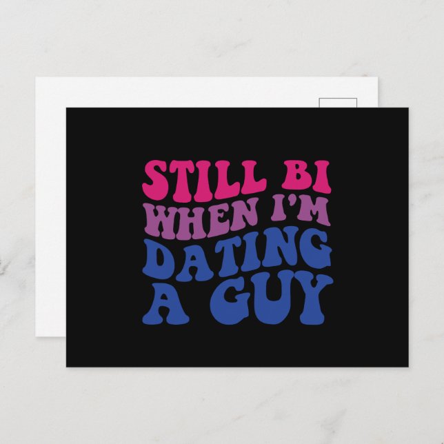 Still Bi When I'm Dating A Guy Funny Bisexual Prid Postcard (Front/Back)