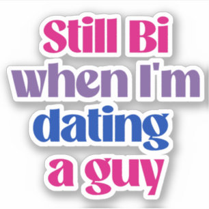 Still Bi when i'm dating a guy Sticker