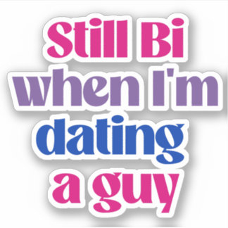 Still Bi when i'm dating a guy Sticker