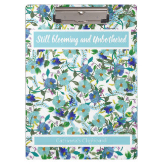 Still Blooming and Unbothered customiseable floral Clipboard