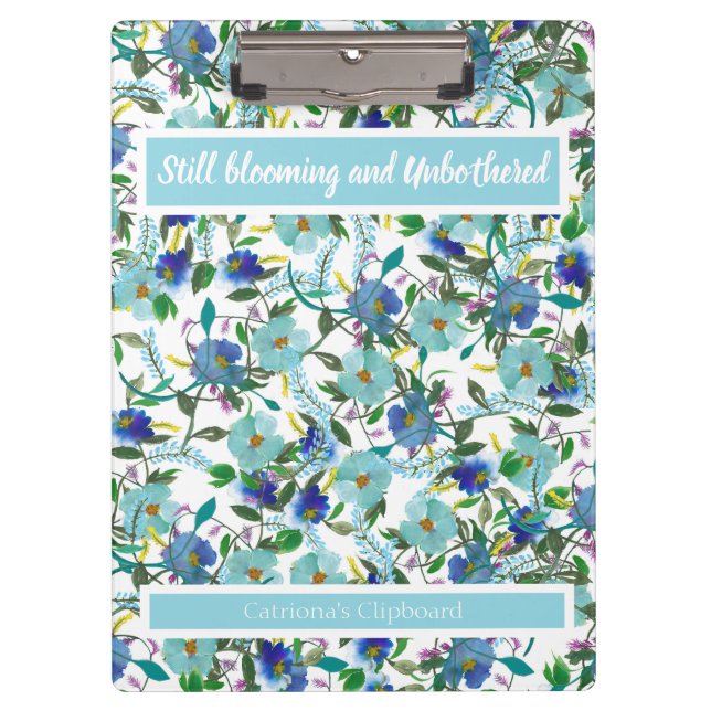 Still Blooming and Unbothered customiseable floral Clipboard (Front)