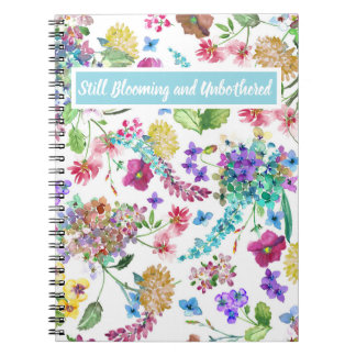 Still Blooming and Unbothered customiseable floral Notebook