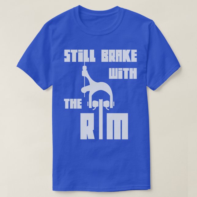 still brake with the rim road cycling T-Shirt (Design Front)