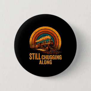 Still Chugging Along Retro Steam Train Locomotive Button