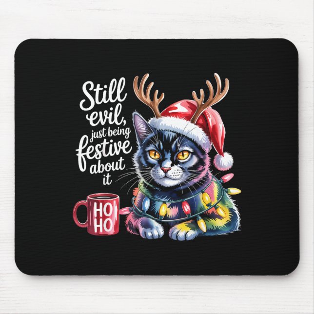 Still Evil Just Being Festive About It Cat  Mouse Pad (Front)