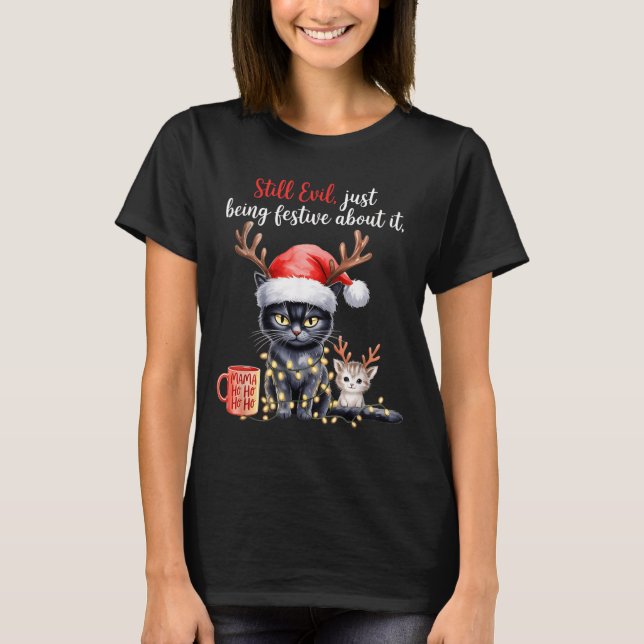 Still Evil Just Being Festive About It Funny Cat C T-Shirt (Front)