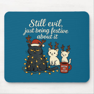 Still Evil, Just Being Festive About It Funny Cat  Mouse Pad