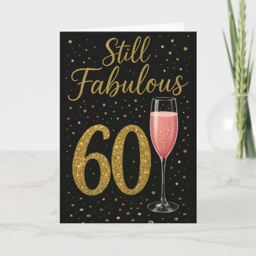 Still Fabulous at 60 Glam with Pink Bubbly