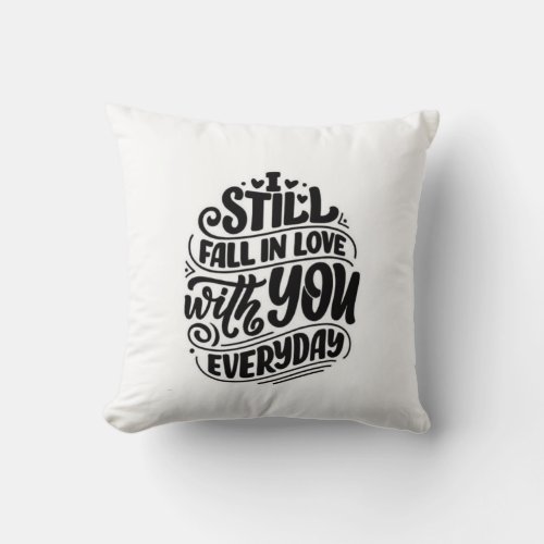 Still fall in love with evergday throw pillow