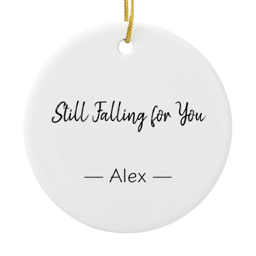 Still Falling for You – Romantic Love Quote Ceramic Ornament