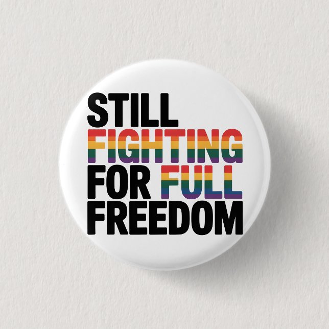 Still Fighting For Full Freedom LGBTQ America 250t Button (Front)