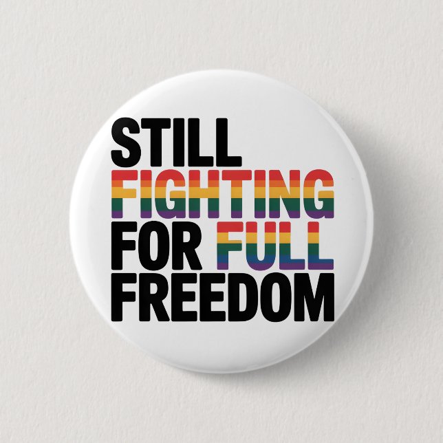 Still Fighting For Full Freedom LGBTQ America 250t Button (Front)