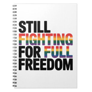 Still Fighting For Full Freedom LGBTQ America 250t Notebook