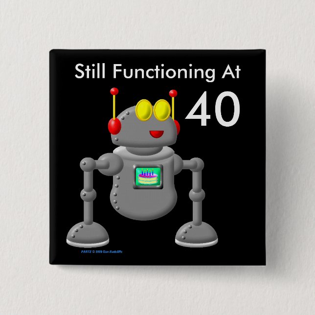 Still Functioning At 40 Pinback Button (Front)